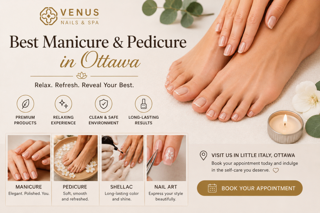 Best Manicure and Pedicure in Ottawa for Relaxation, Style & Self-Care manicure and pedicure ottawa price near me venus nails and spa