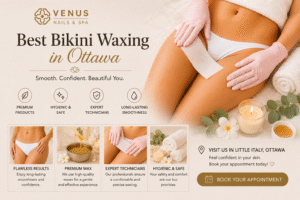 Bikini Waxing in Ottawa: The Complete Guide to Clean, Confident Grooming